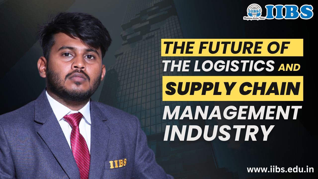 The Future Of The Logistics And Supply Chain Management Industry | AICTE Approved MBA College in Bangalore