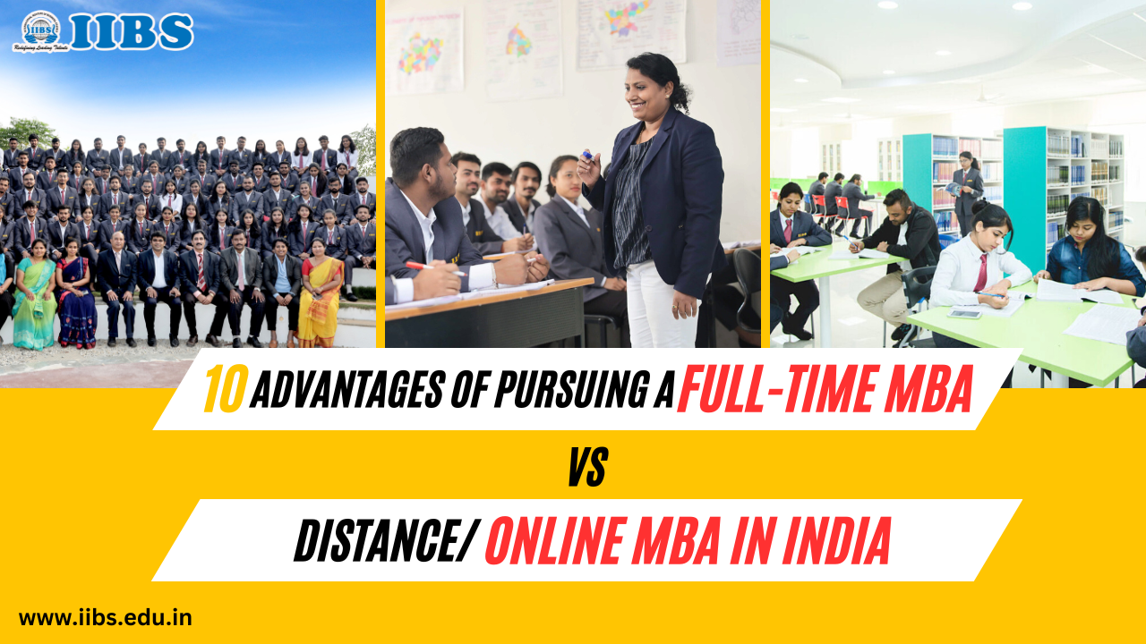 10 Advantages of Pursuing a Full-Time MBA vs. Distance/Online MBA in India