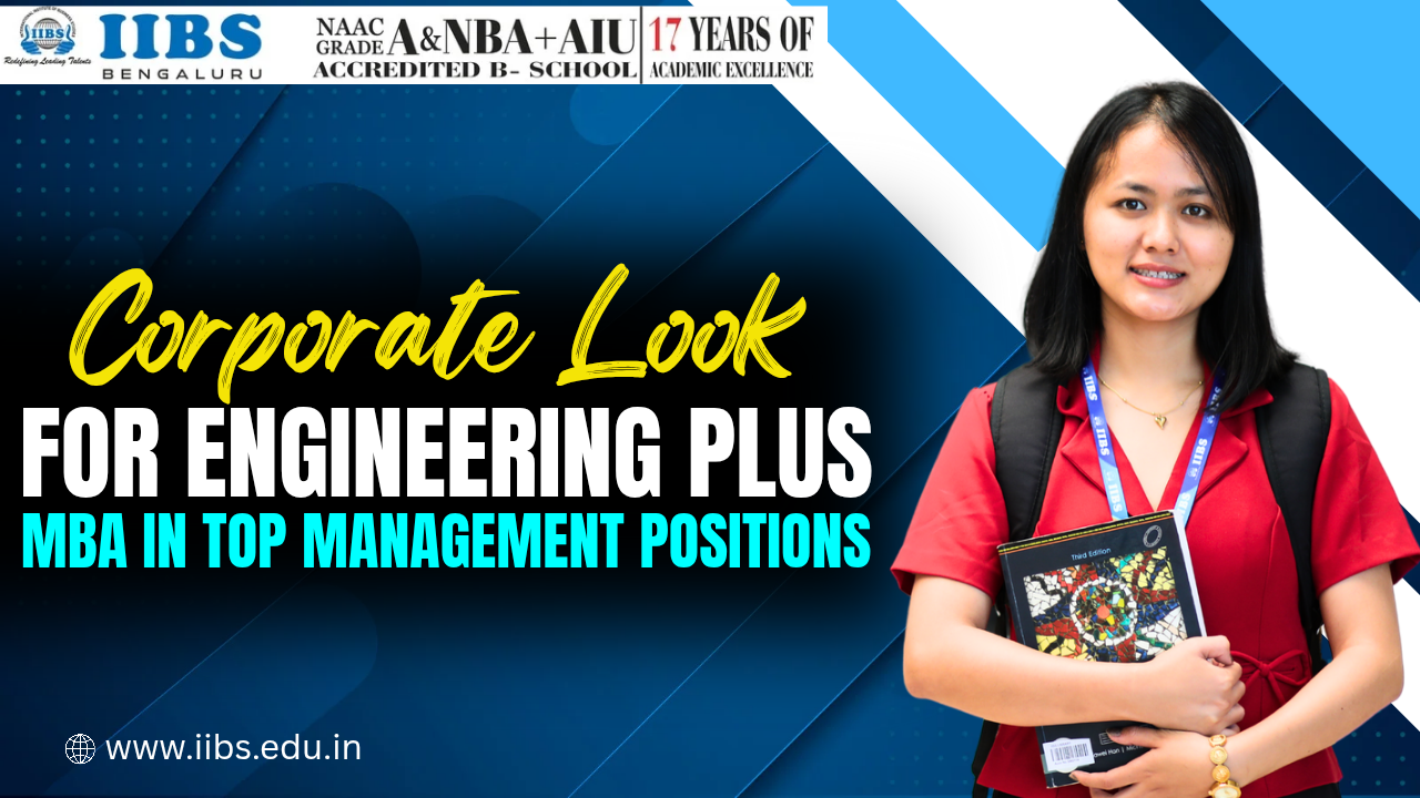 Corporate Look for Engineering Plus MBA in Top Management Positions