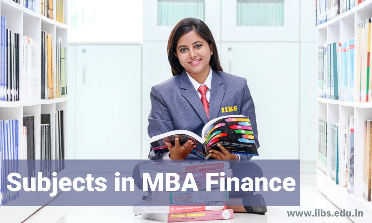 What are the subjects in MBA finance?  | IIBS B-School Bangalore