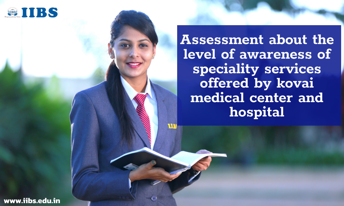 Assessment about the level of awareness of specialty services offered by kovai medical center and hospital|Best B-school in Bangalore