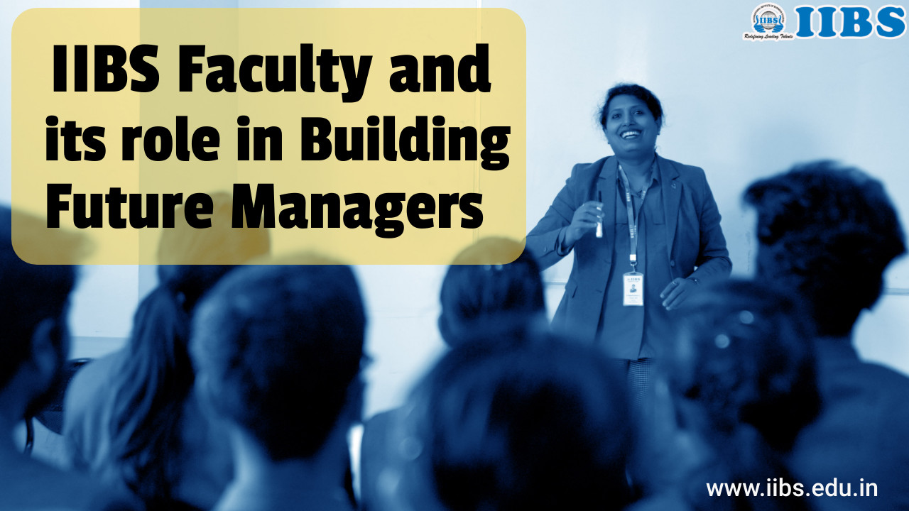 IIBS faculty and its role in building future managers | MBA in HR Bangalore