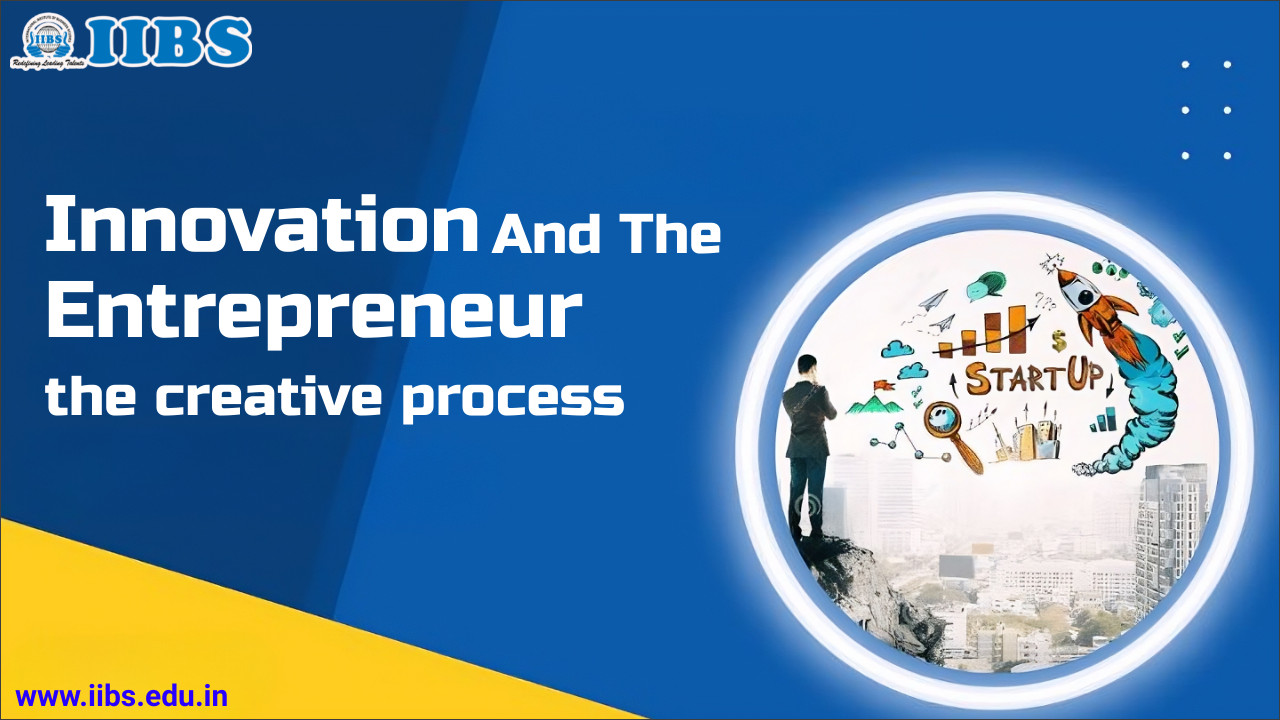 Innovation And The Entrepreneur The Creative Process | A++ Rated MBA college in Bangalore