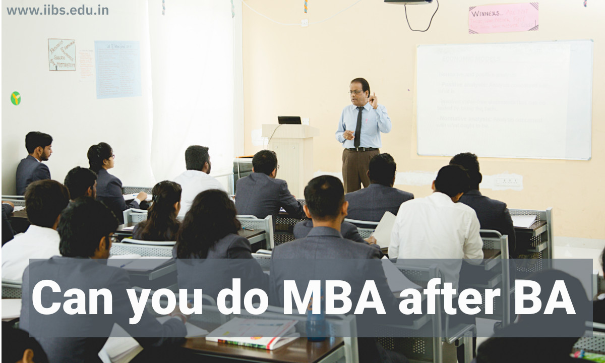 Can you do MBA after BA? |IIBS B-School Bangalore