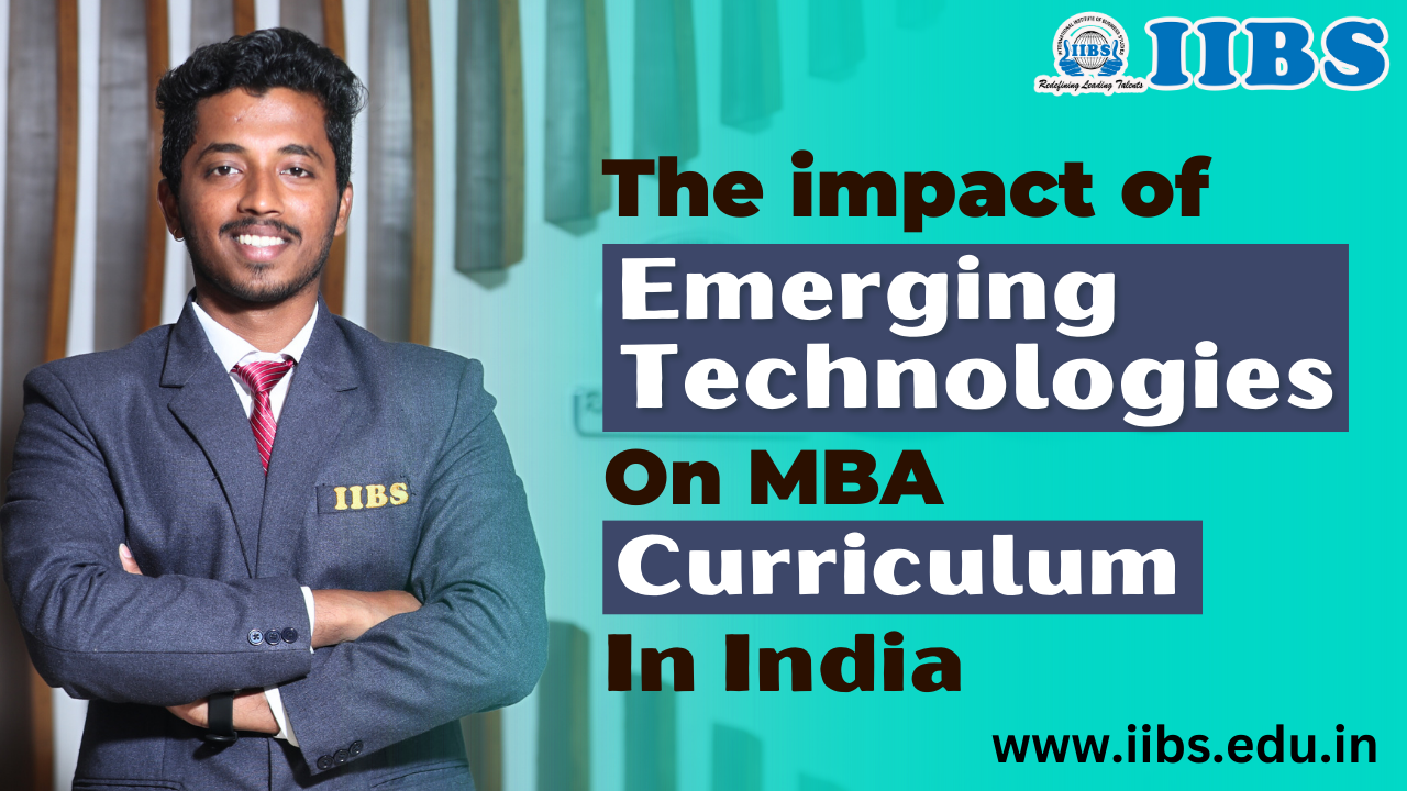 The Impact of Emerging Technologies on MBA Curriculum in India | MBA IT Colleges in Bangalore