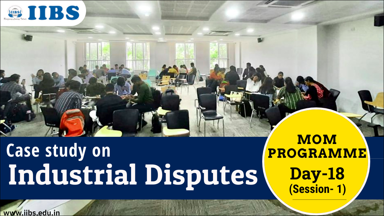 Case study on Industrial Disputes | MOM Programme | Day-18 | Session- 1 | Best MBA college in Bangalore