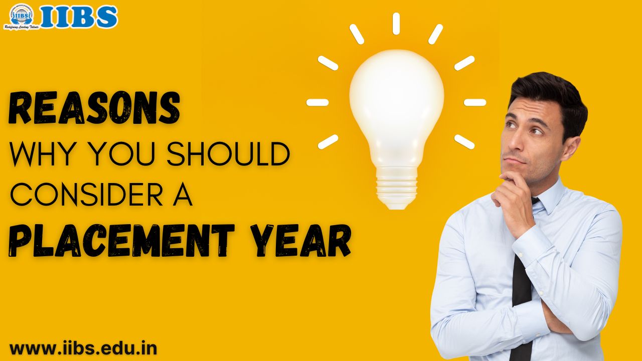 Reasons Why You Should Consider a Placement Year | Best MBA Colleges in Bangalore