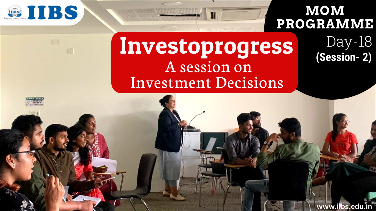 Investoprogress – A session on Investment Decisions | MOM Programme | Day-18 | Session- 2 | MBA in Business Analytics Bangalore