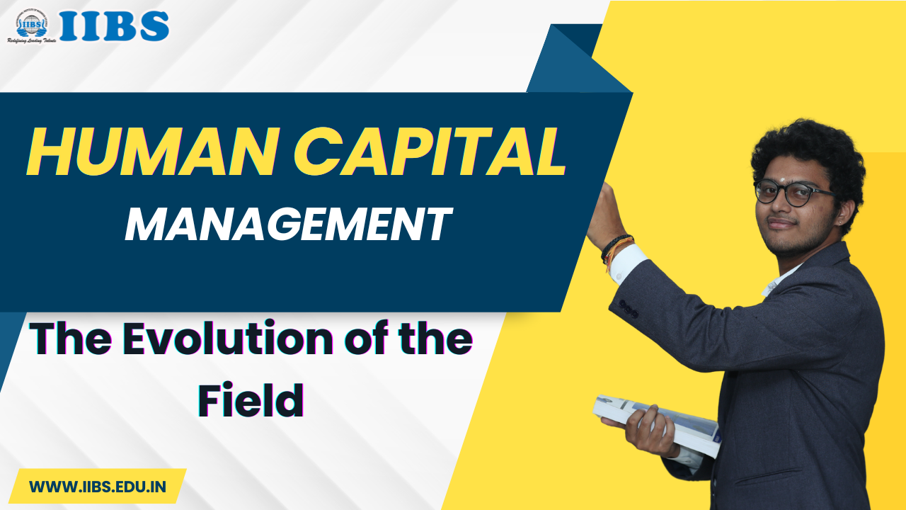 Human capital Management: The Evolution of the Field