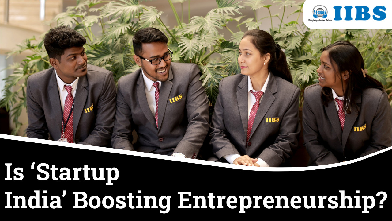 Is ‘Startup India’ Boosting Entrepreneurship? | MBA in Entrepreneurship in Bangalore