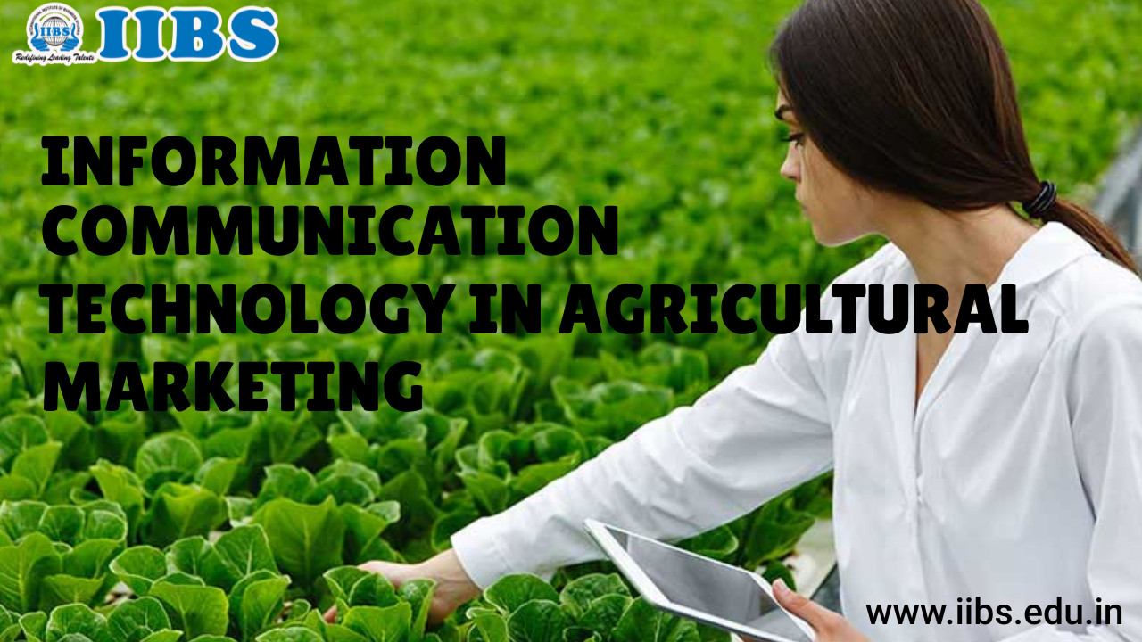 INFORMATION COMMUNICATION TECHNOLOGY IN AGRICULTURAL MARKETING | Good MBA Colleges in Bangalore