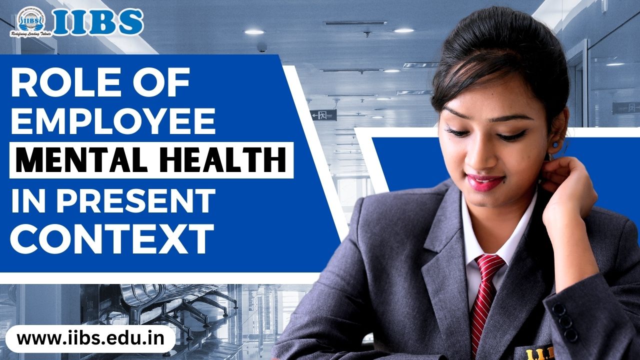 Role of Employee Mental Health in Present Context | MBA Programs in Bangalore