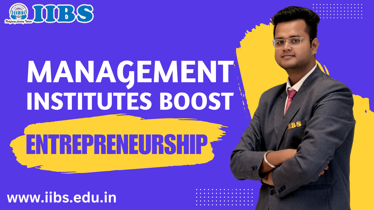 How Management Institutes Boost Entrepreneurship?