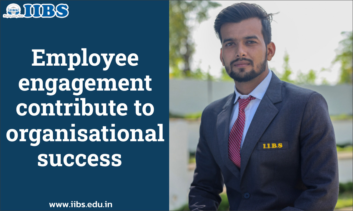 Employee engagement contribute to organisational success | AICTE approved B.school in Bangalore