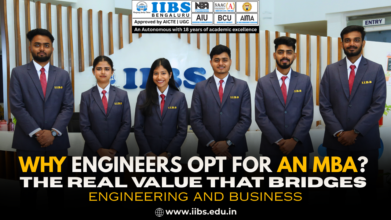 Why Engineers opt for an MBA? The Real Value That Bridges Engineering and Business