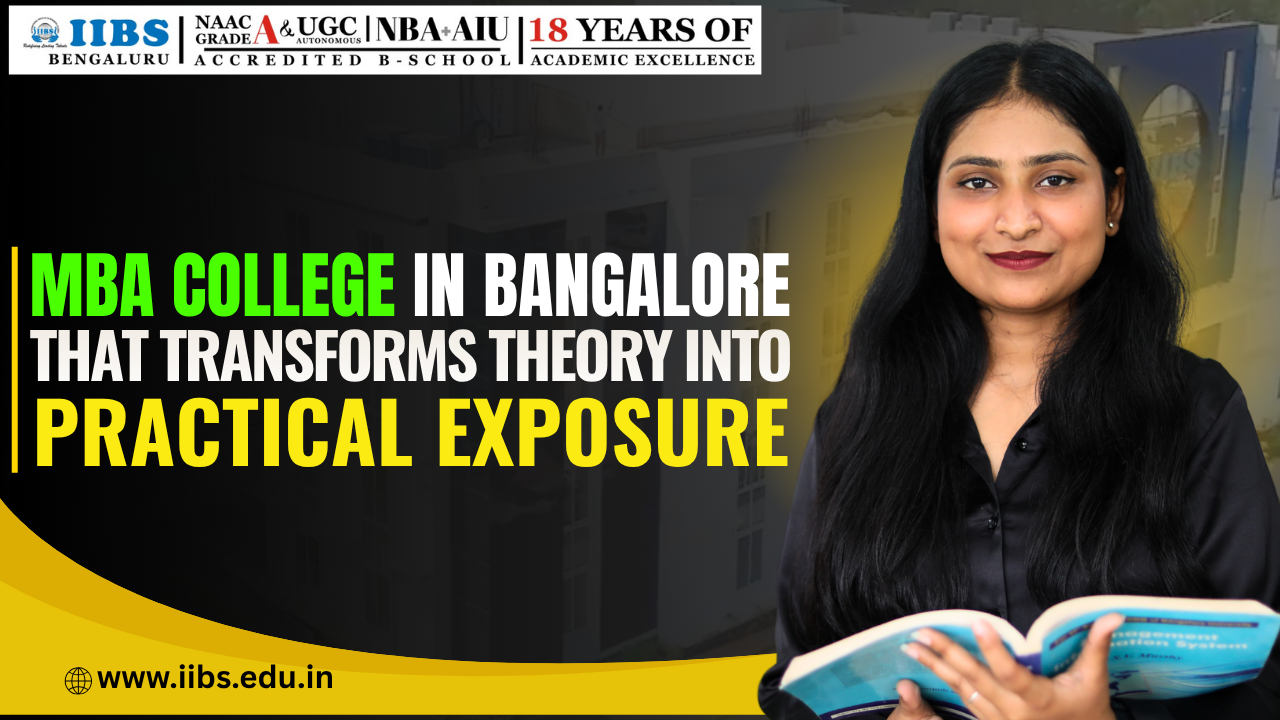MBA College in Bangalore that Transforms Theory into Practical Exposure