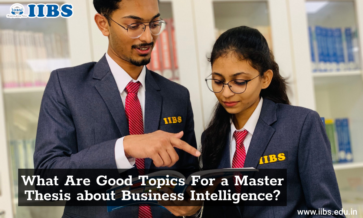 What Are Good Topics For a Master Thesis about Business Intelligence?|MBA admission in Bangalore